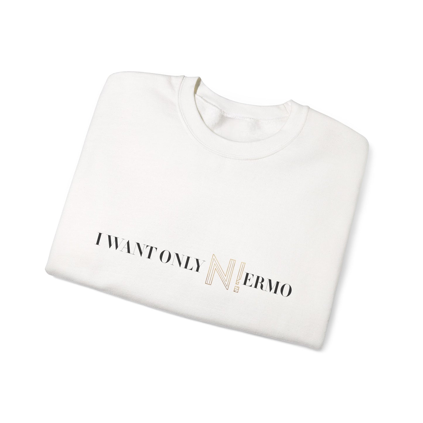 NIERMO Essential White Statement Sweatshirt – “I Want Only NIERMO” Edition